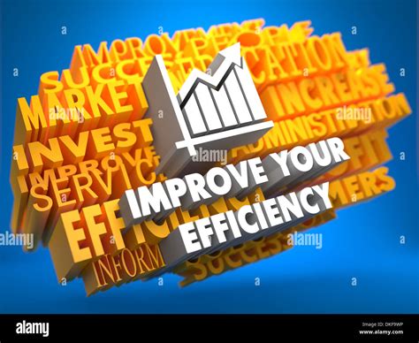 Improve Your Efficiency Concept Stock Photo Alamy