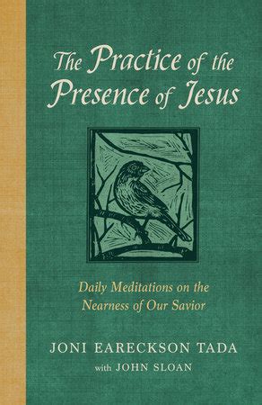 The Practice Of The Presence Of Jesus By Joni Eareckson Tada With John