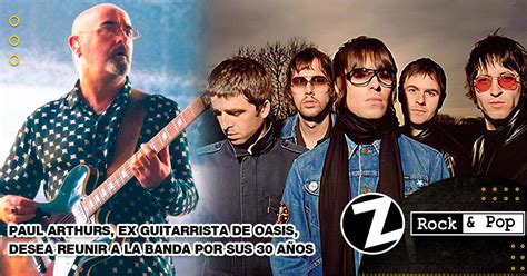 Paul Arthurs Ex Guitarrista De Oasis Desea Reunir A La Banda Por Sus