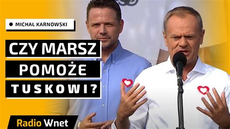 Karnowski Tusk Jest Przekonany E Wygra Antypisizmem Marsz Wzmocni