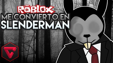 Roblox Me Convierto En Slenderman Stop It Slender Itowngameplay