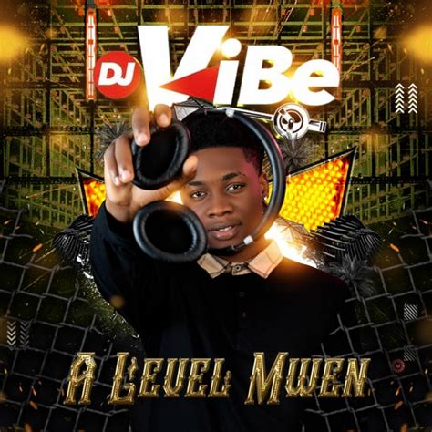 Stream A Level Mwen Mixtape By Dj Vibe By Dj Vibe The Legend Listen