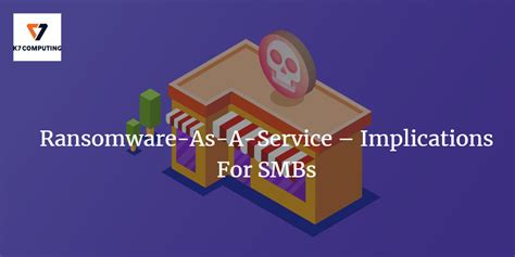 Ransomware As A Service Implications For Smbs