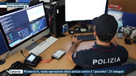 Catania Pirateria Tv Vasta Operazione Della Polizia Contro Il