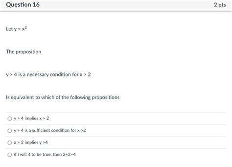 Solved Question 16 2 Pts Let Y X2 The Proposition Y 4 Is