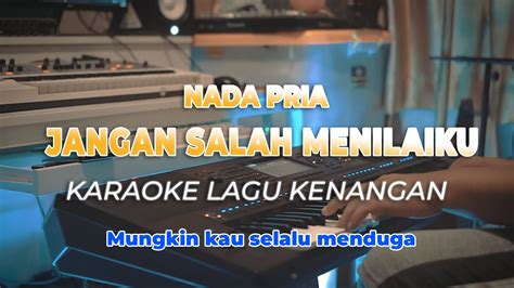 JANGAN SALAH MENILAI KARAOKE LAGU KENANGAN HQ AUDIO YouTube