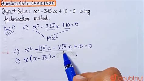 Solve X 2 3 Sqrt5 X 10 0 Using Factorisation Method Class