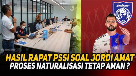 Alhamdulilah Meski Pindah Ke Jdt Pssi Tetap Proses Naturalisasi Jordi