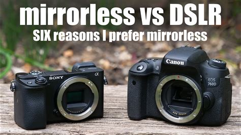 Mirrorless Vs Dslr Six Reasons I Prefer Mirrorless Cameras Youtube