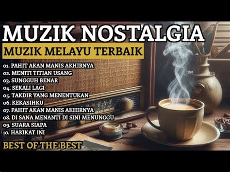 Muzik Nostalgia Terbaik Pahit Akan Manis Akhirnya Meniti Titian