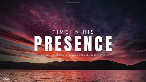 Time In His Presence Instrumental Soaking Worship Soaking Worship