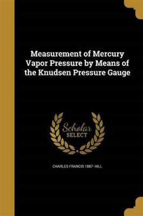 Measurement Of Mercury Vapor Pressure By Means Of The Knudsen Pressure