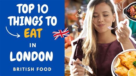 Top 10 Foods To Eat In London Best British Food Youtube