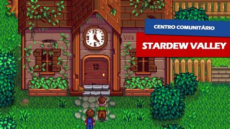 Conhecendo o Centro Comunitário Stardew Valley 02 YouTube