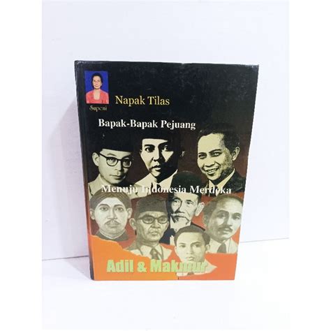 Jual Buku Napak Tilas Bapak Bapak Pejuang Menuju Indonesia Merdeka Adil