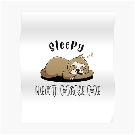 Heat Make Me Sleepy Funny Sloth Sleepy Summer Sun Heat Poster For