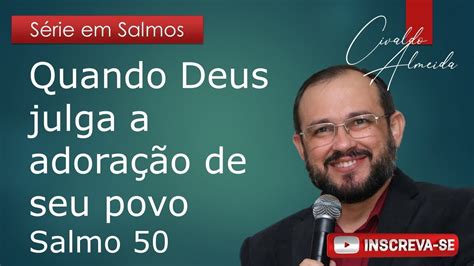 Quando Deus julga a adoração de seu povo Salmos 50 YouTube