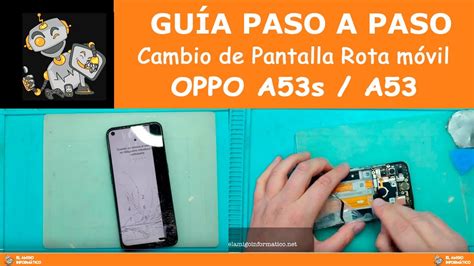 Guía paso a paso Cambio de Pantalla Completa móvil OPPO A53s y OPPO