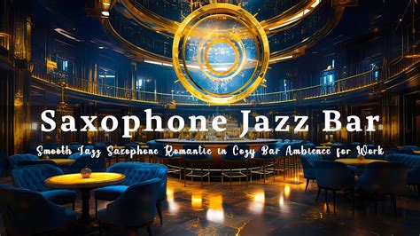 Saxophone Jazz Bar 🍷 Smooth Jazz Saxophone Romantic In Cozy Bar