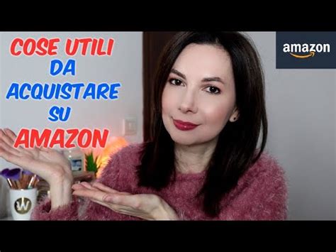 COSE UTILI E BELLE DA ACQUISTARE SU AMAZON Chiore83 YouTube