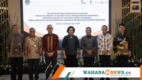 Sri Mulyani Hadiri Pelantikan Dewan Direktur LPEI Dan Anggota Direksi