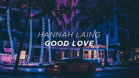 Hannah Laing Good Love Youtube