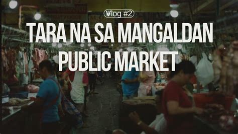 Mamalengke Tayo Sa Mangaldan Public Market Mga Ka Farmer Youtube