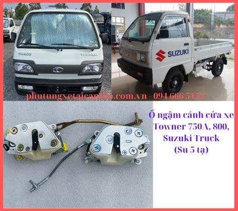 Ổ ngậm cánh cửa xe Towner 750A 800 800A Suzuki Truck Suzuki 500kg