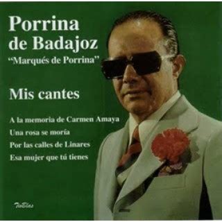 El Flamenco Vive Porrina De Badajoz Marqu S De Porrina Mis Cantes