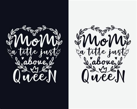 Mom A Title Just Above Queen Mothers Day Typography Design Mothers