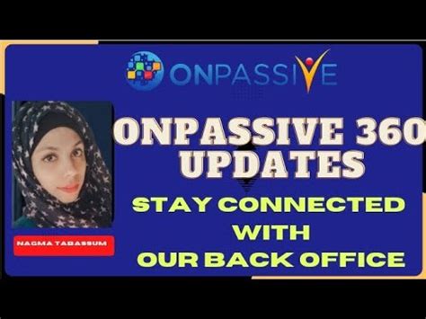 ONPASSIVE ONPASSIVE360 UPDATES UPDATES WILL BE IN OUR BACK OFFICE