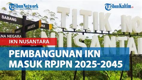 Dipastikan Berlanjut Pembangunan Ikn Nusantara Masuk Dalam Rpjpn