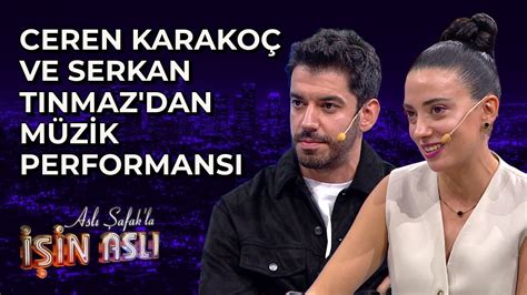 Ceren Karako Ve Serkan T Nmaz Dan M Zik Performans Youtube