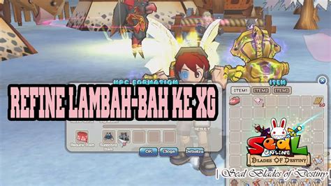 Refine Ke Xg Lambahbah Seal Online Blades Of Destiny Youtube