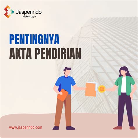 pentingnya akta pendirian jasperindo