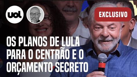 Lula E Or Amento Secreto Quais As Estrat Gias Do Presidente Eleito