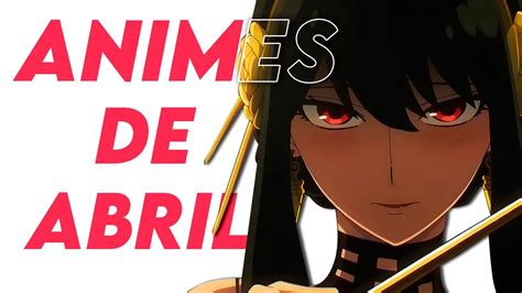 Os Melhores Animes Da Temporada De Abril Youtube