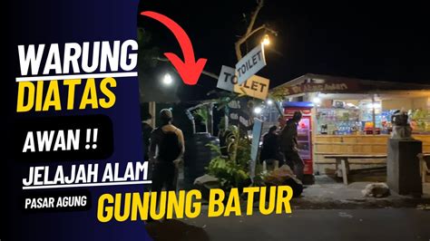 Menuju Warung Tertinggi Di Pulau Bali Batur Via Pasar Agung YouTube