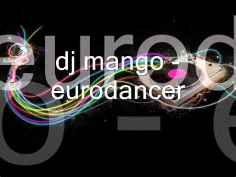 Dj Mango Eurodancer Youtube