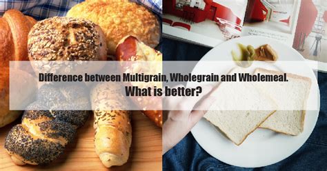 Difference Between Multigrain Wholegrain And Wholemeal What Is Better Betterbutter Blog