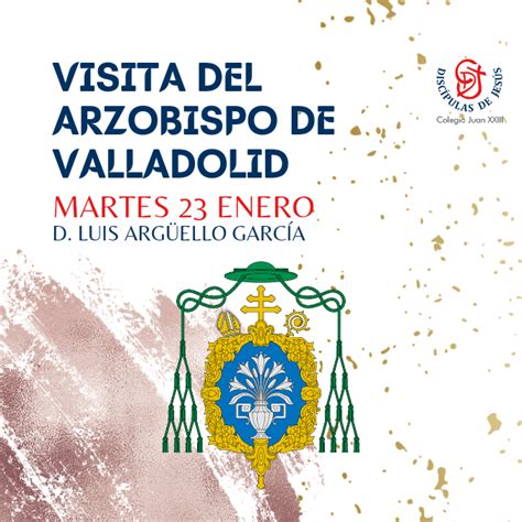 Visita Arzobispo De Valladolid Colegio Juan Xxiii Valladolid