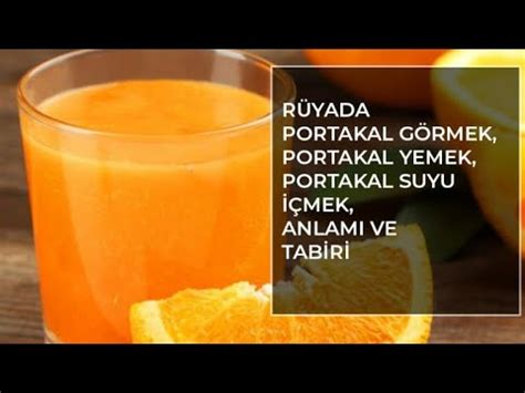 Rüyada Portakal Görmek Kısa Tabir Ve Suyunu Sıkmak Ne Anlama Gelir