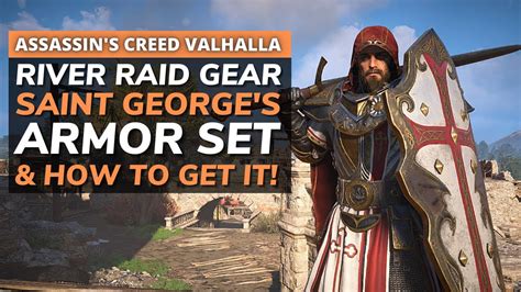 How To Get The Saint George Armor Set In The River Raids In Assassin’s Creed Valhalla Ac