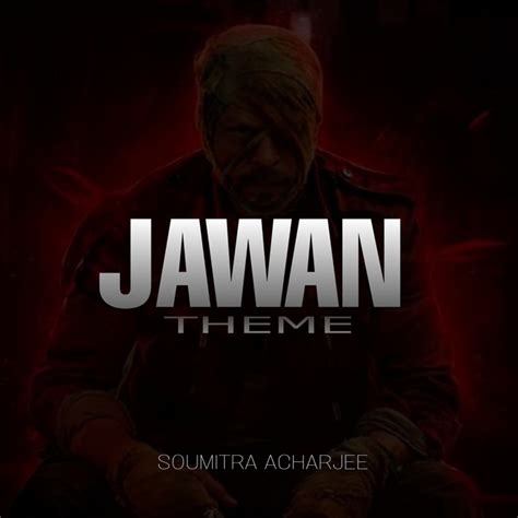 Jawan Theme From Jawan Song And Lyrics By Soumitra Acharjee Spotify