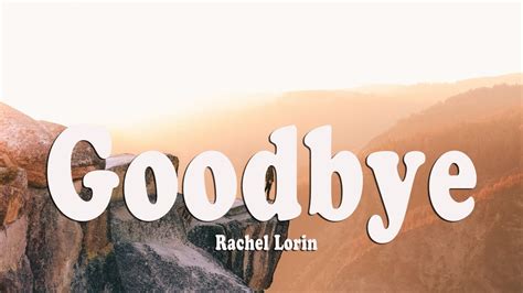 Rachel Lorin Goodbye Lyrics Youtube