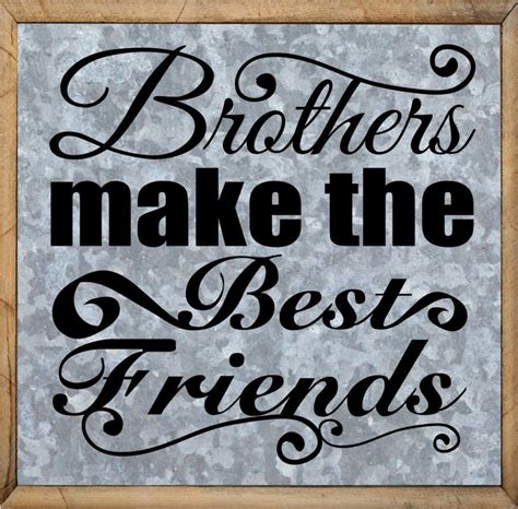 Brother Saying – Brothers Make the Best Friends Quote