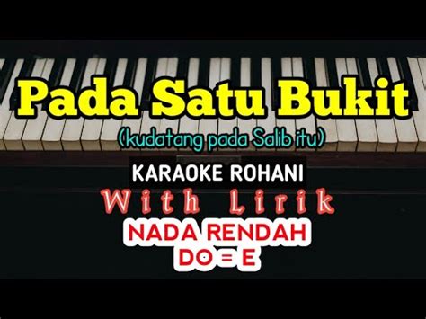 Pada Satu Bukit Karaoke Rohani Kudatang Pada Salib Itu Do E