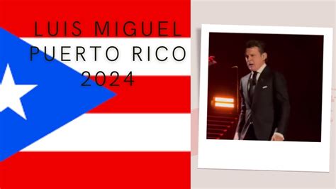 Concierto De Luis Miguel En Puerto Rico 2024 Youtube