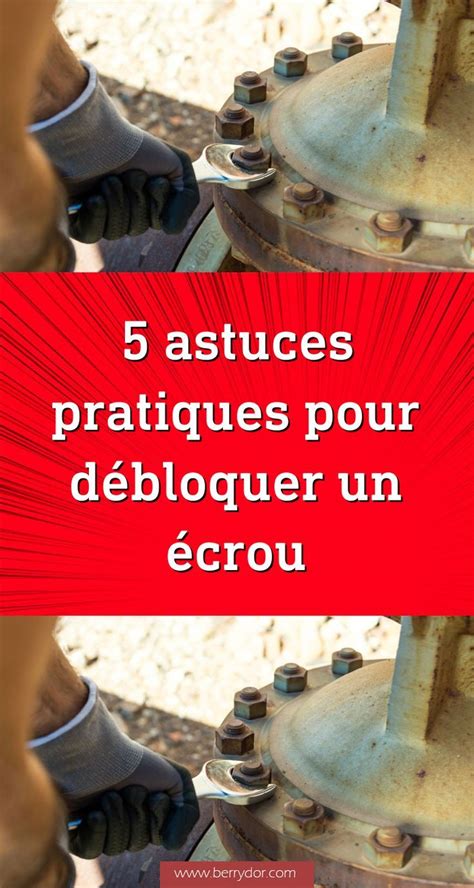 5 astuces pratiques pour débloquer un écrou Astuces pratique Astuces