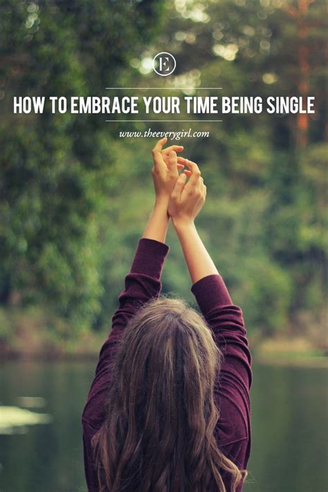 How To Embrace Your Time Being Single Single And Happy Single Life Life